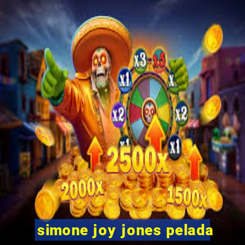 simone joy jones pelada